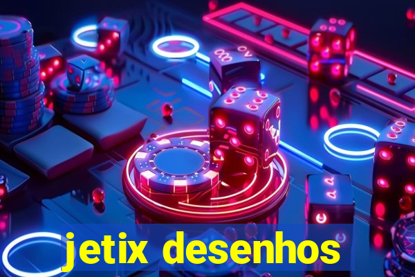 jetix desenhos